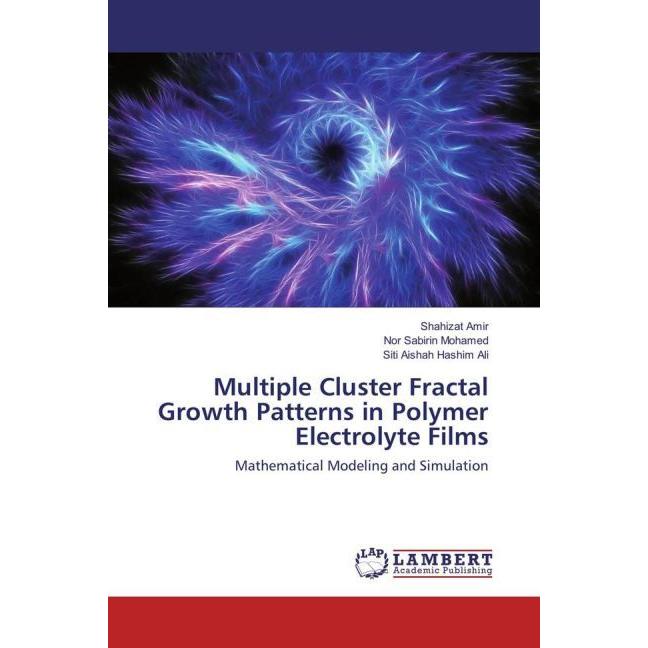 Multiple Cluster Fractal Growth Patterns in Polymer Electrolyte Films, Fachbücher von Nor Sabirin Mohamed, Siti Aishah H...