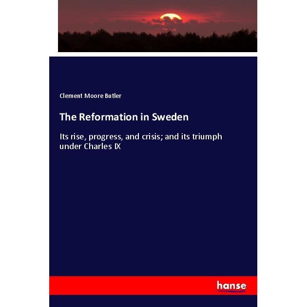 The Reformation in Sweden, Fachbücher von Clement Moore Butler