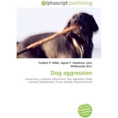 Dog aggression, Fachbücher von Agnes F. Vandome, Frederic P. Miller, John McBrewster