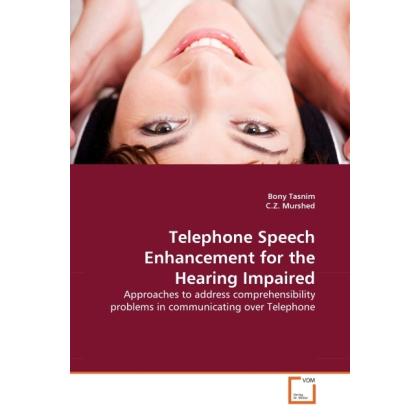 Telephone Speech Enhancement for the Hearing Impaired, Fachbücher von C. Z. Murshed, Bony Tasnim