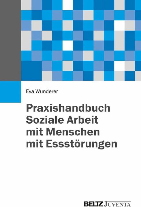 Produktbild Praxishandbuch Soziale Arbeit mit Menschen mit Essstörungen (Deutsch, Eva Wunderer, 2015)