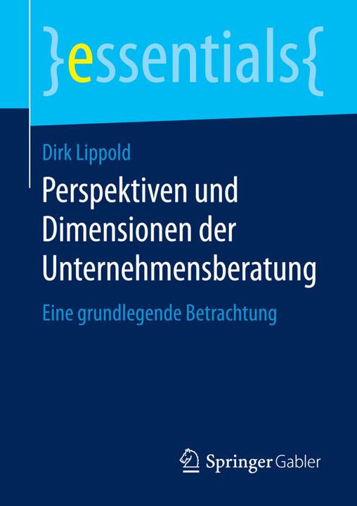 Produktbild Perspektiven und Dimensionen der Unternehmensberatung (Deutsch, Dirk Lippold, 2015)