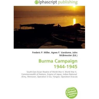 Burma Campaign 1944-1945, Fachbücher von Agnes F. Vandome, Frederic P. Miller, John McBrewster