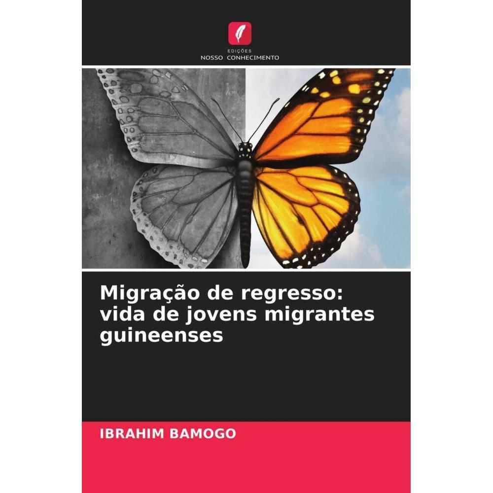 Migração de regresso: vida de jovens migrantes guineenses, Fachbücher von IBRAHIM BAMOGO