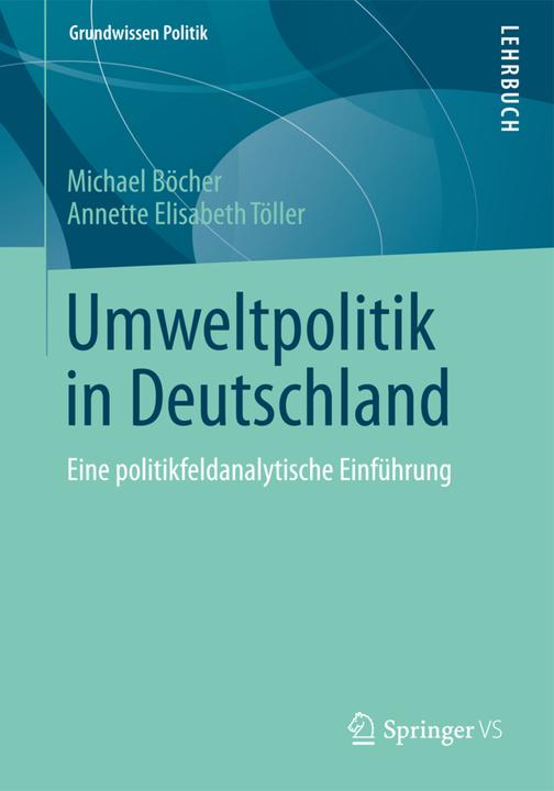 Produktbild Umweltpolitik in Deutschland (Deutsch, Annette Elisabeth Töller, Michael Böcher, 2012)