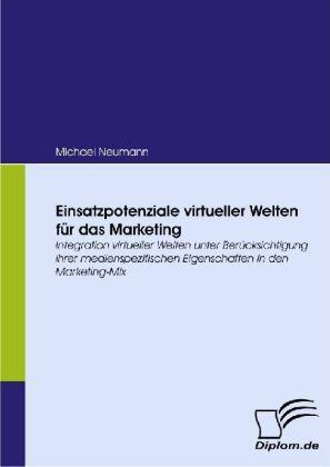 Produktbild Einsatzpotenziale virtueller Welten für das Marketing (Deutsch, Michael Neumann, 2008)