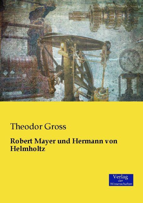 Produktbild Robert Mayer und Hermann von Helmholtz (Deutsch, Theodor Gross, 2015)