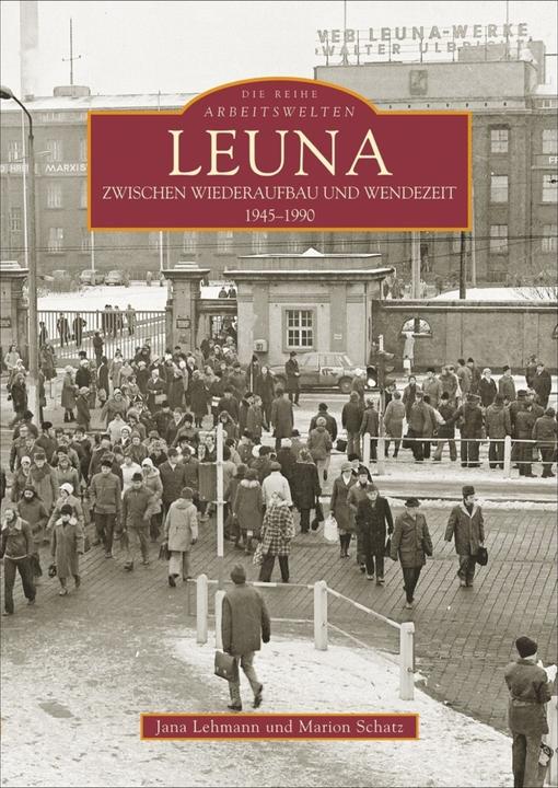 Produktbild Leuna zwischen Wiederaufbau und Wendezeit (Deutsch, Jana Lehmann, Marion Schatz, 2022)