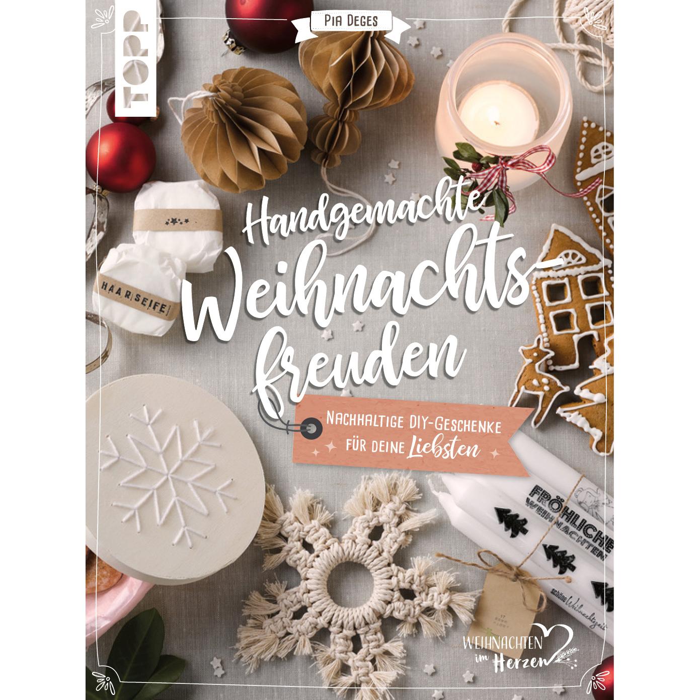 Handgemachte Weihnachtsfreuden. Nachhaltige DIY-Geschenke für deine Liebsten, Ratgeber von Pia Deges