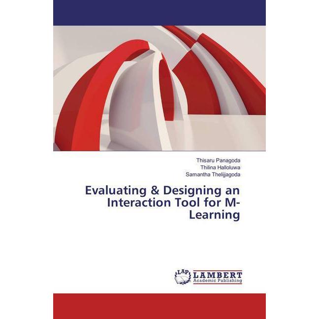 Evaluating & Designing an Interaction Tool for M-Learning, Fachbücher von Samantha Thelijjagoda, Thilina Halloluwa, This...