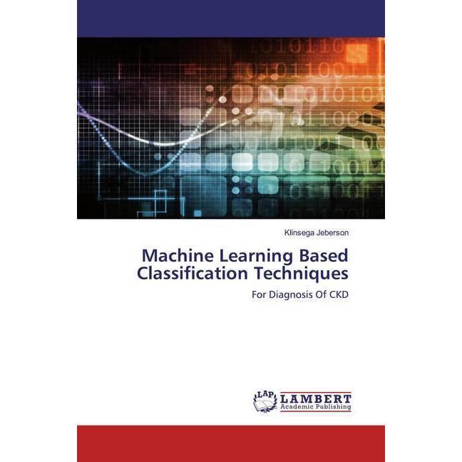 Machine Learning Based Classification Techniques, Fachbücher von Klinsega Jeberson