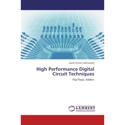High Performance Digital Circuit Techniques, Fachbücher von Sayed Alireza Sadrossadat
