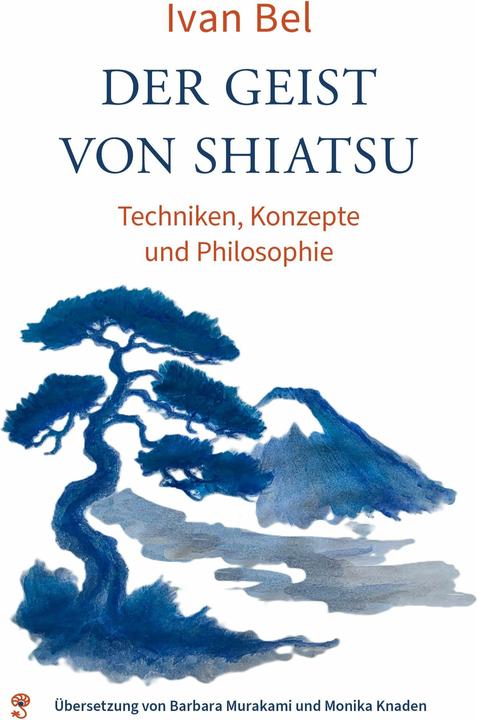 Produktbild Der Geist von Shiatsu (Deutsch, Barbara Murakami, Ivan Bel, Monika Knaden, 2026)