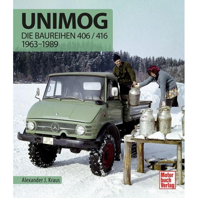 Unimog - Die Baureihen 406 / 416, Ratgeber von Alexander J. Kraus