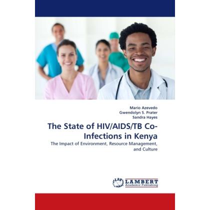 The State of HIV/AIDS/TB Co-Infections in Kenya, Fachbücher von Sandra Hayes, Gwendolyn S. Prater, Mario Azevedo