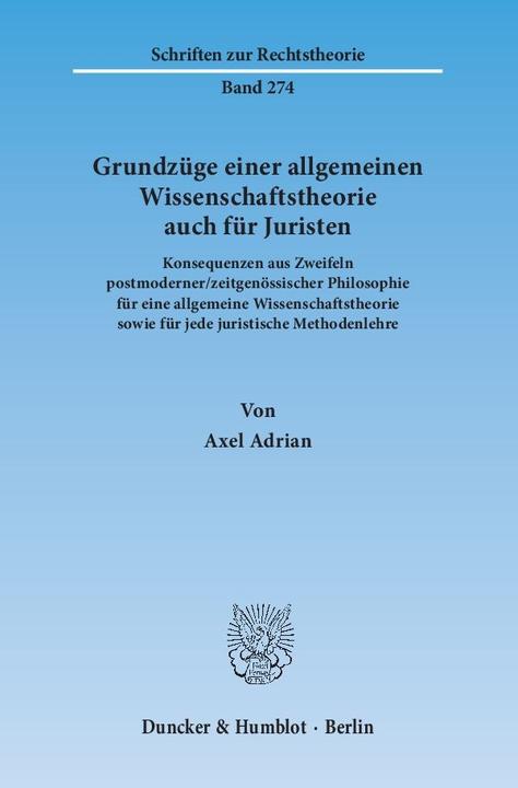 Produktbild Grundzüge einer allgemeinen Wissenschaftstheorie auch für Juristen (Deutsch, Axel Adrian, 2014)