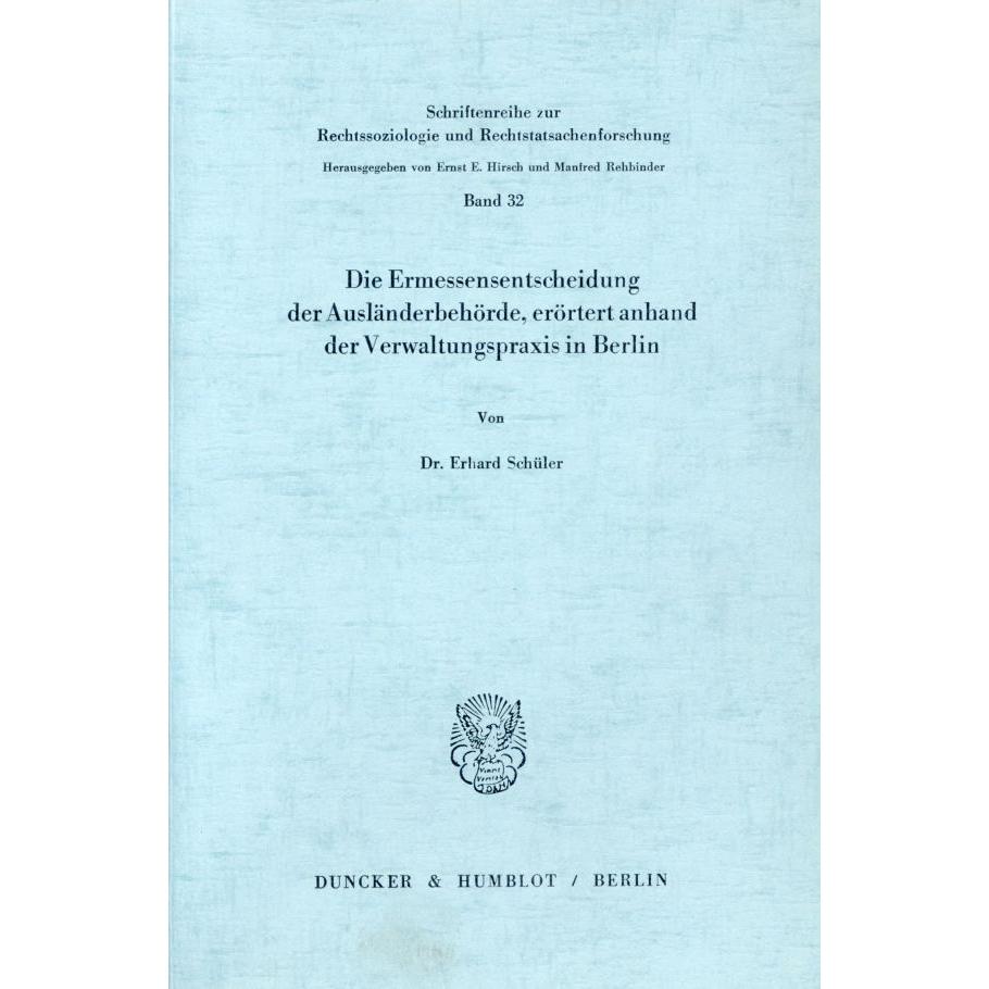 Die Ermessensentscheidung der Ausländerbehörde, erörtert anhand der Verwaltungspraxis in Berlin., Fachbücher