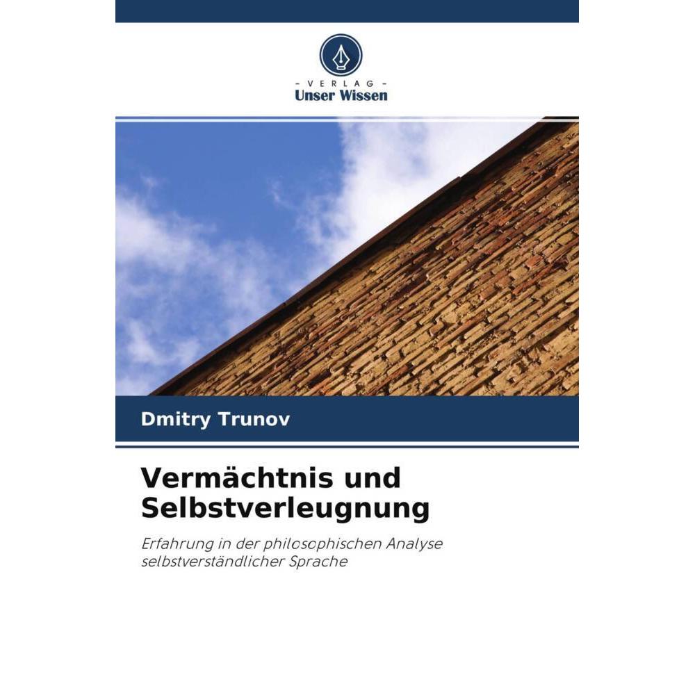 Vermächtnis und Selbstverleugnung, Sachbücher von Dmitry Trunov