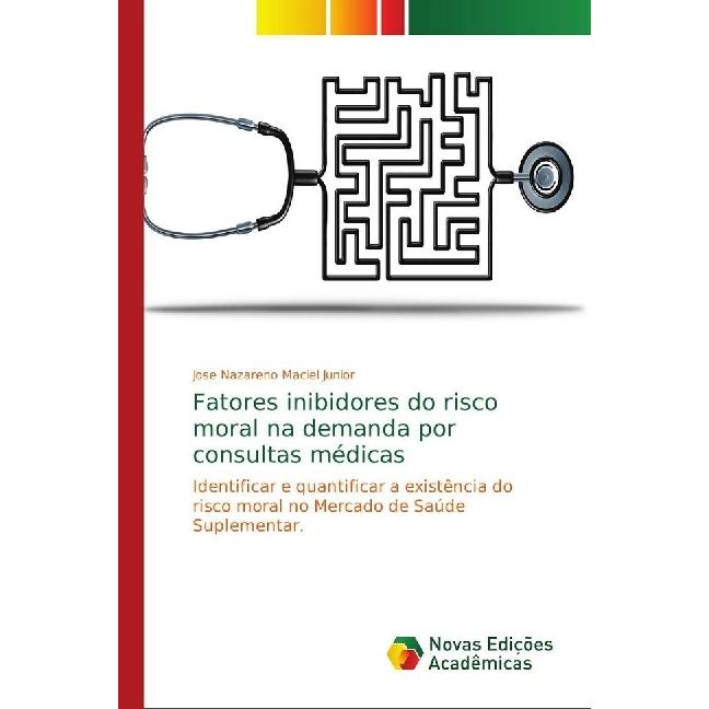 Fatores inibidores do risco moral na demanda por consultas médicas, Fachbücher von Jose Nazareno Maciel Junior