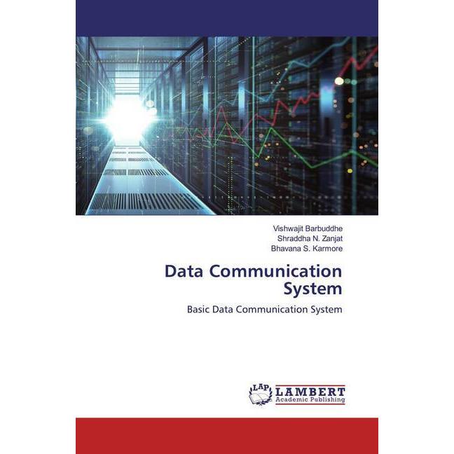 Data Communication System, Fachbücher von Shraddha N. Zanjat, Bhavana S. Karmore, Vishwajit Barbuddhe