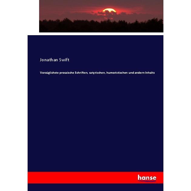 Vorzüglichste prosaische Schriften, satyrischen, humoristischen und andern Inhalts, Fachbücher von Jonathan Swift