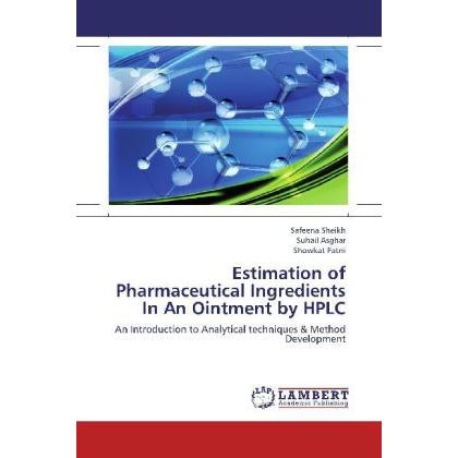 Estimation of Pharmaceutical Ingredients In An Ointment by HPLC, Fachbücher von Suhail Asghar, Safeena Sheikh, Showkat P...