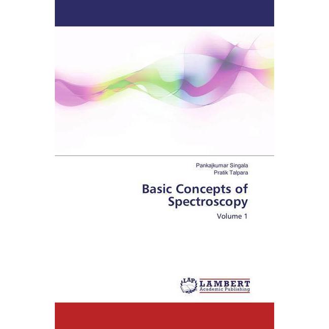 Basic Concepts of Spectroscopy, Fachbücher von Pankajkumar Singala, Pratik Talpara