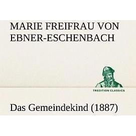 Das Gemeindekind (1887), Belletristik von Marie von Ebner-Eschenbach