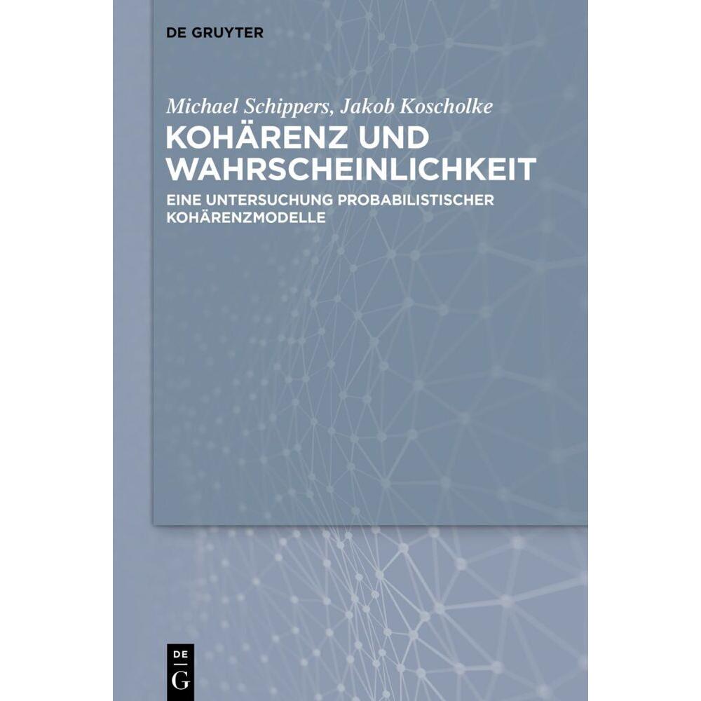 Kohärenz und Wahrscheinlichkeit, Fachbücher von Michael Schippers, Jakob Koscholke
