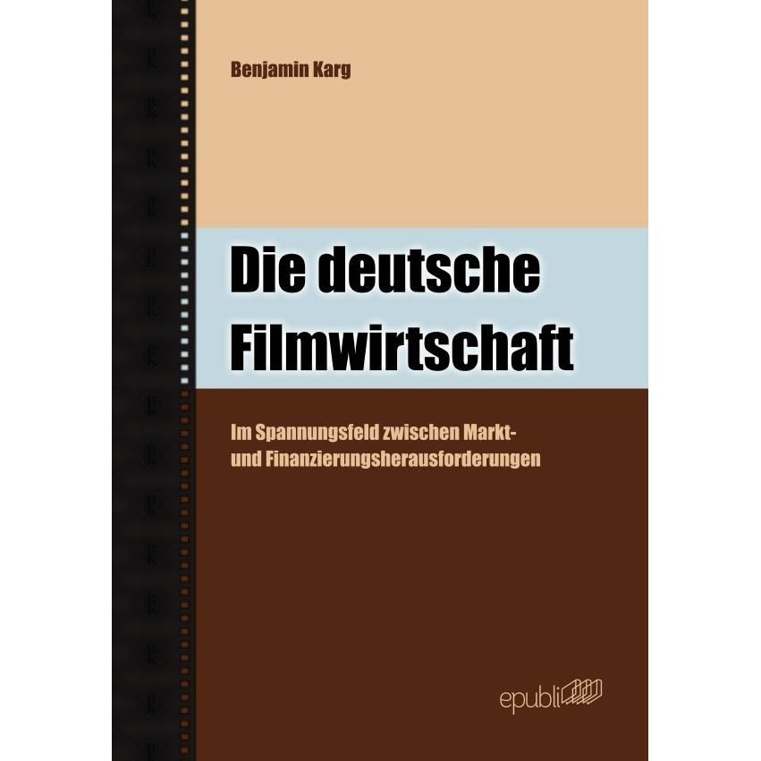 Die deutsche Filmwirtschaft, Fachbücher von Benjamin Karg