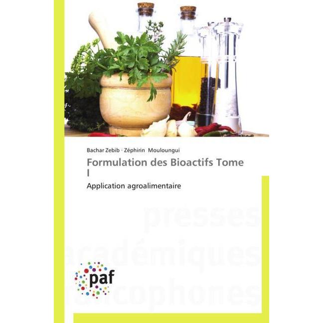 Formulation des Bioactifs Tome I, Fachbücher von Bachar Zebib, Zéphirin Mouloungui