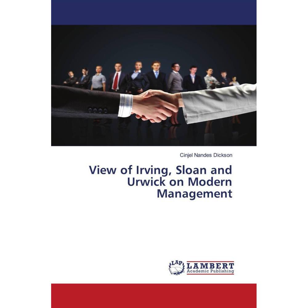 View of Irving, Sloan and Urwick on Modern Management, Fachbücher von Cinjel Nandes Dickson