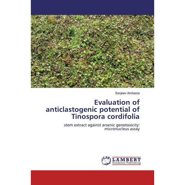 Evaluation of anticlastogenic potential of Tinospora cordifolia, Fachbücher von Sanjeev Ambasta