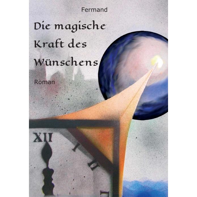Die magische Kraft des Wünschens, Belletristik von M. G. Fermand