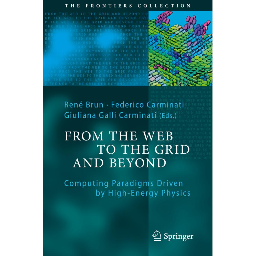 From the Web to the Grid and Beyond, Fachbücher von Federico Carminati, René Brun, Giuliana Galli Carminati