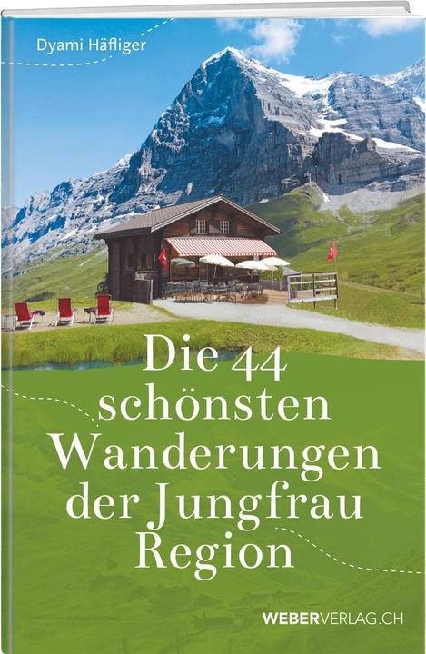 Produktbild Die 44 schönsten Wanderungen der Jungfrau Region (Deutsch, Dyami Häfliger, 2018)
