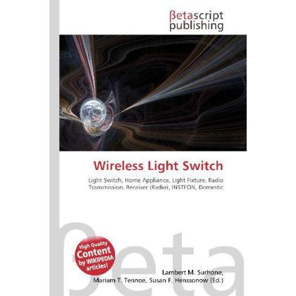 Wireless Light Switch, Fachbücher von Miriam T. Timpledon, Lambert M. Surhone, Susan F. Marseken