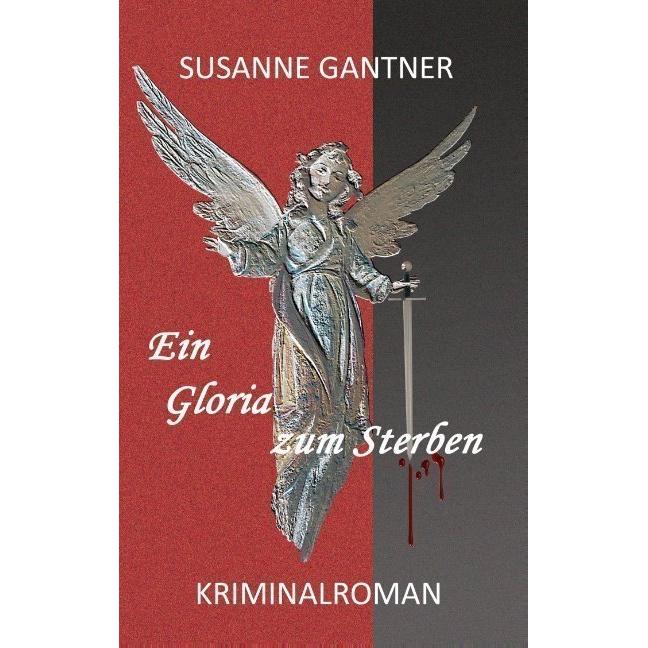 Ein Gloria zum Sterben, Belletristik von Susanne Gantner
