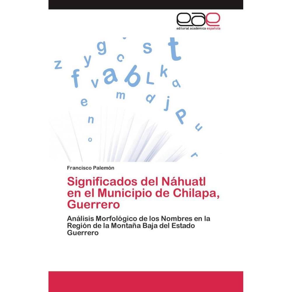 Significados del Náhuatl en el Municipio de Chilapa, Guerrero, Fachbücher