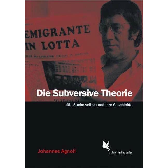 Die Subversive Theorie, Sachbücher von Johannes Agnoli