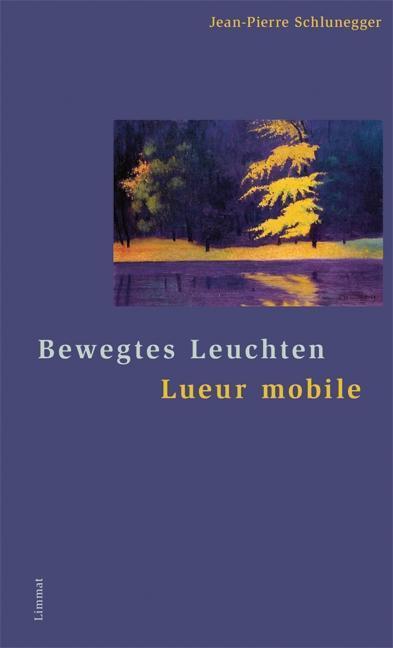 Produktbild Bewegtes Leuchten / Lueur mobile (Deutsch, BarbaraTraber, Jean-Pierre Schlunegger, 2014)