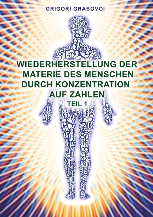 Produktbild Wiederherstellung der Materie des Menschen durch Konzentration auf Zahlen - Teil 1 (Grigori Grabovoi, Deutsch)