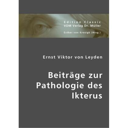 Beiträge zur Pathologie des Ikterus, Fachbücher von Ernst von Leyden