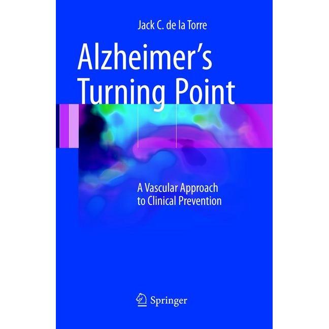Alzheimer's Turning Point, Fachbücher von Jack C. De la Torre