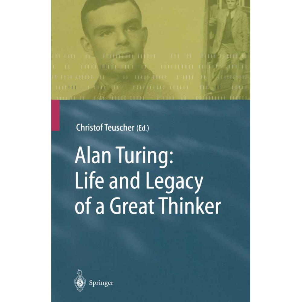 Alan Turing: Life and Legacy of a Great Thinker, Fachbücher von Christof Teuscher