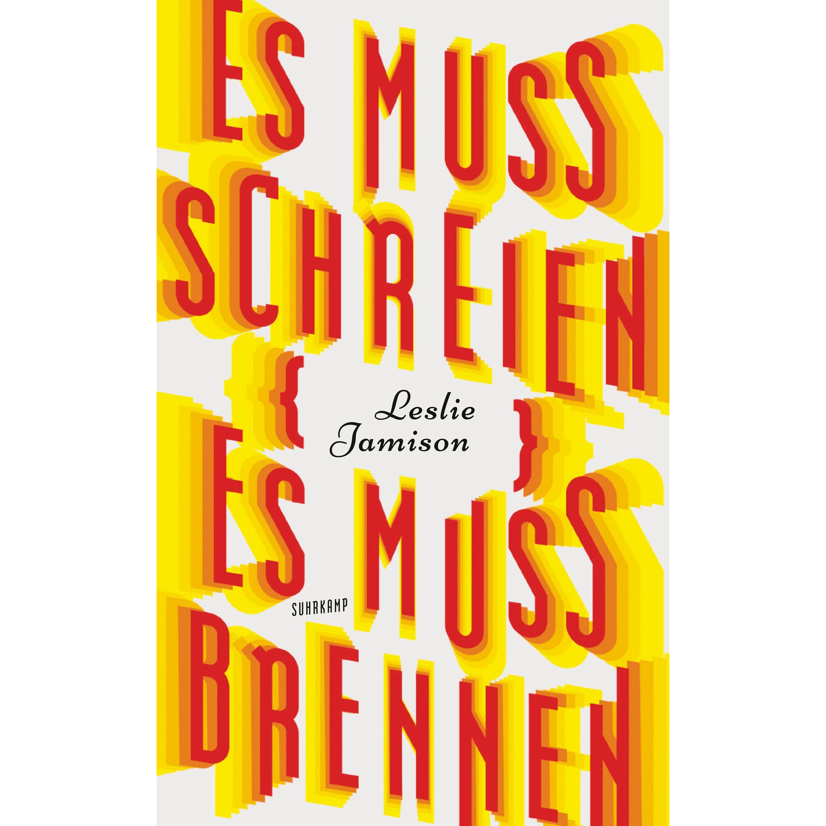 Es muss schreien, es muss brennen, Belletristik von Sophie Zeitz, Leslie Jamison