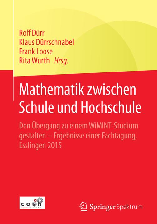 Produktbild Mathematik zwischen Schule und Hochschule (Deutsch, Frank Loose, Klaus Dürrschnabel, Rita Wurth, Rolf Dürr, 2015)
