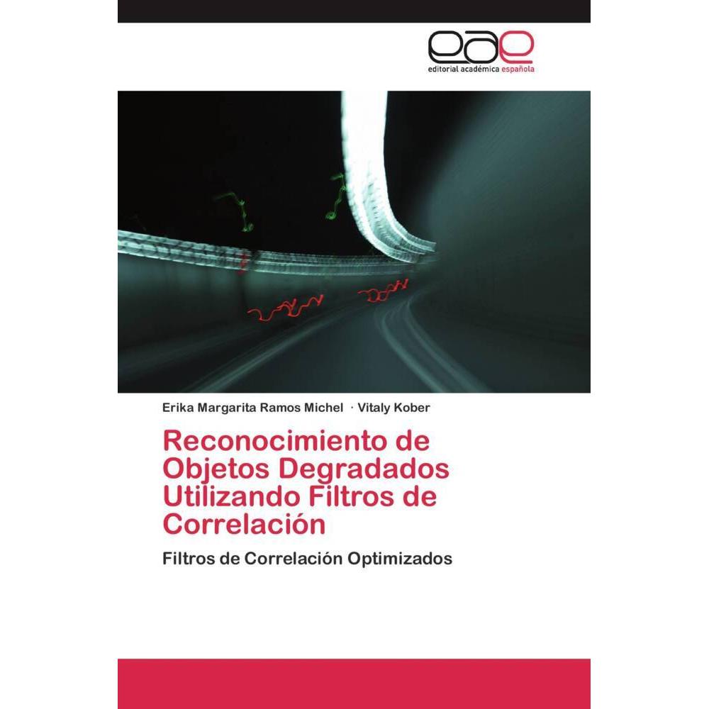 Reconocimiento de Objetos Degradados Utilizando Filtros de Correlación, Fachbücher von Vitaly Kober, Erika Margarita Ram...