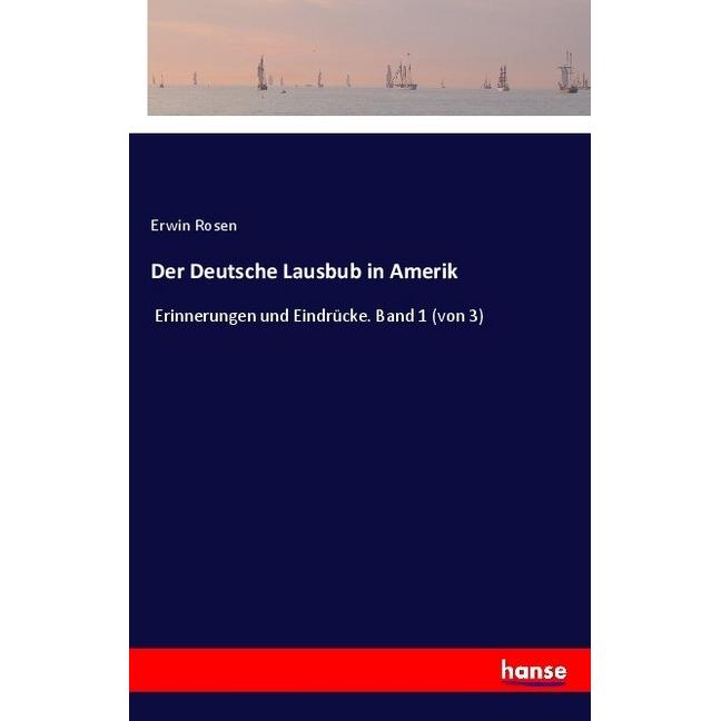 Der Deutsche Lausbub in Amerik, Belletristik von Erwin Rosen