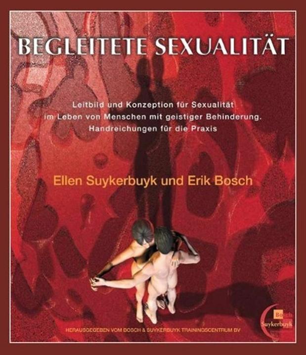 Produktbild Begleitete Sexualität (Deutsch, Ellen Suykerbuyk, Erik Bosch, Regina Humbert, Ted Selbach, 2012)